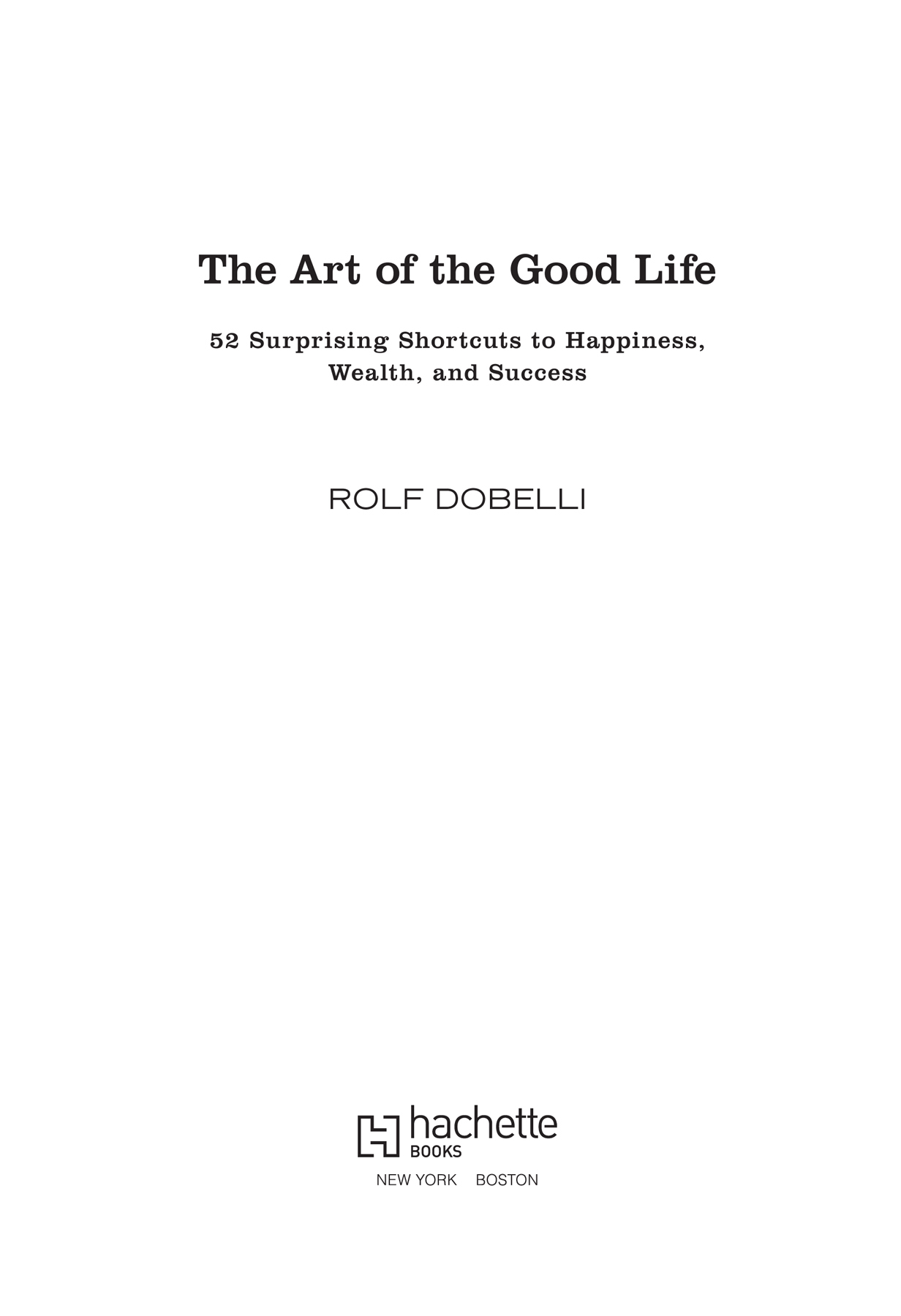 Cover of The Art of the Good Life: Clear Thinking for Business and a Better Life