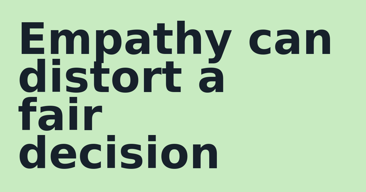 Empathy can distort a fair decision