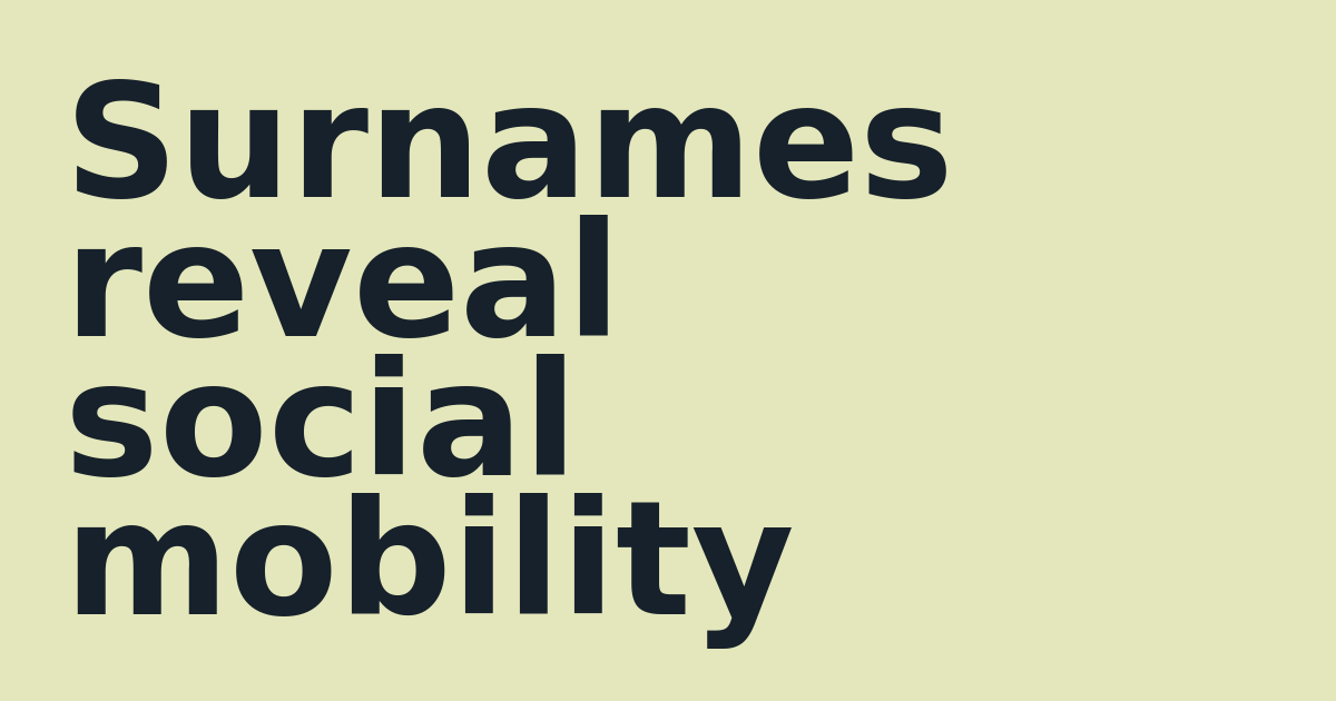 Surnames reveal social mobility