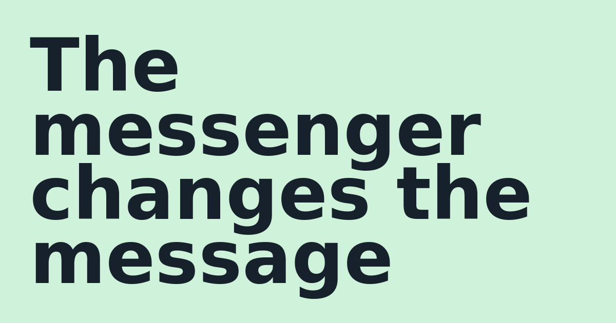 The messenger changes the message