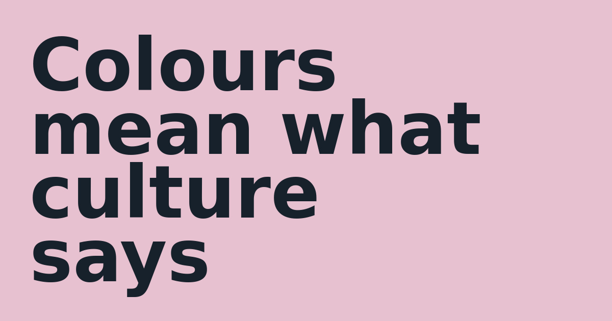 Colours mean what culture says