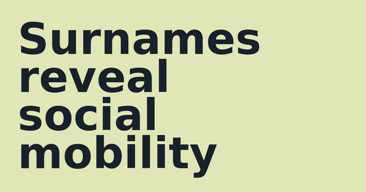 Surnames reveal social mobility